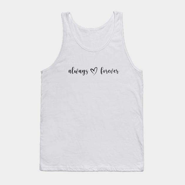 Always & Forever Tank Top by We Love Gifts